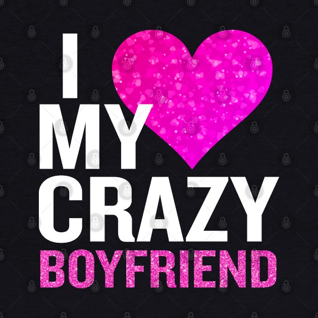 I Love My Crazy Boyfriend Funny Blue Valentine Gift by interDesign